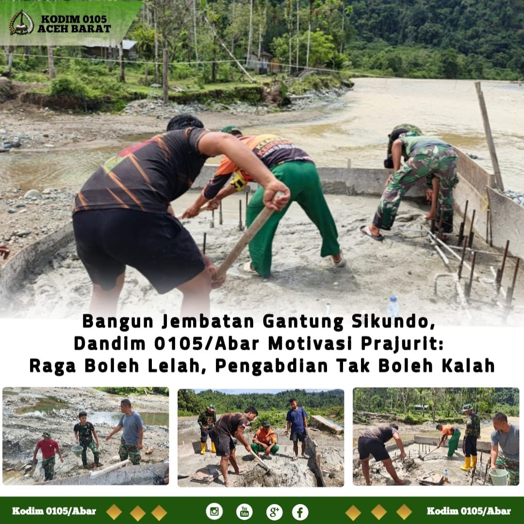 Jembatan Gantung Sikundo Digenjot Lewat Gotong Royong, Kodim 0105/Aceh Barat: Fokus Kualitas