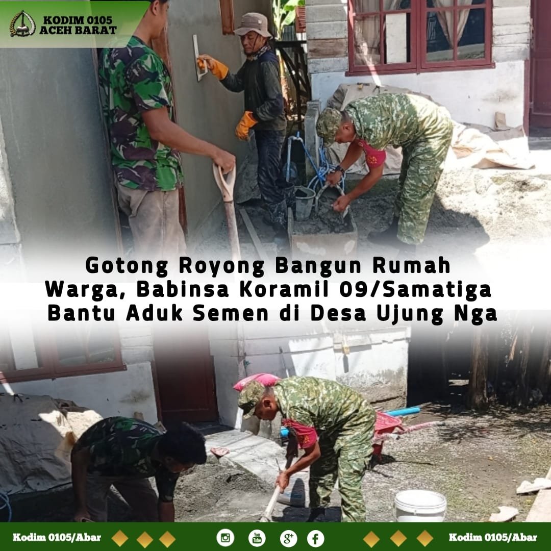Kepedulian Babinsa Terlihat dalam Gotong Royong Pembangunan Rumah di Ujong Nga