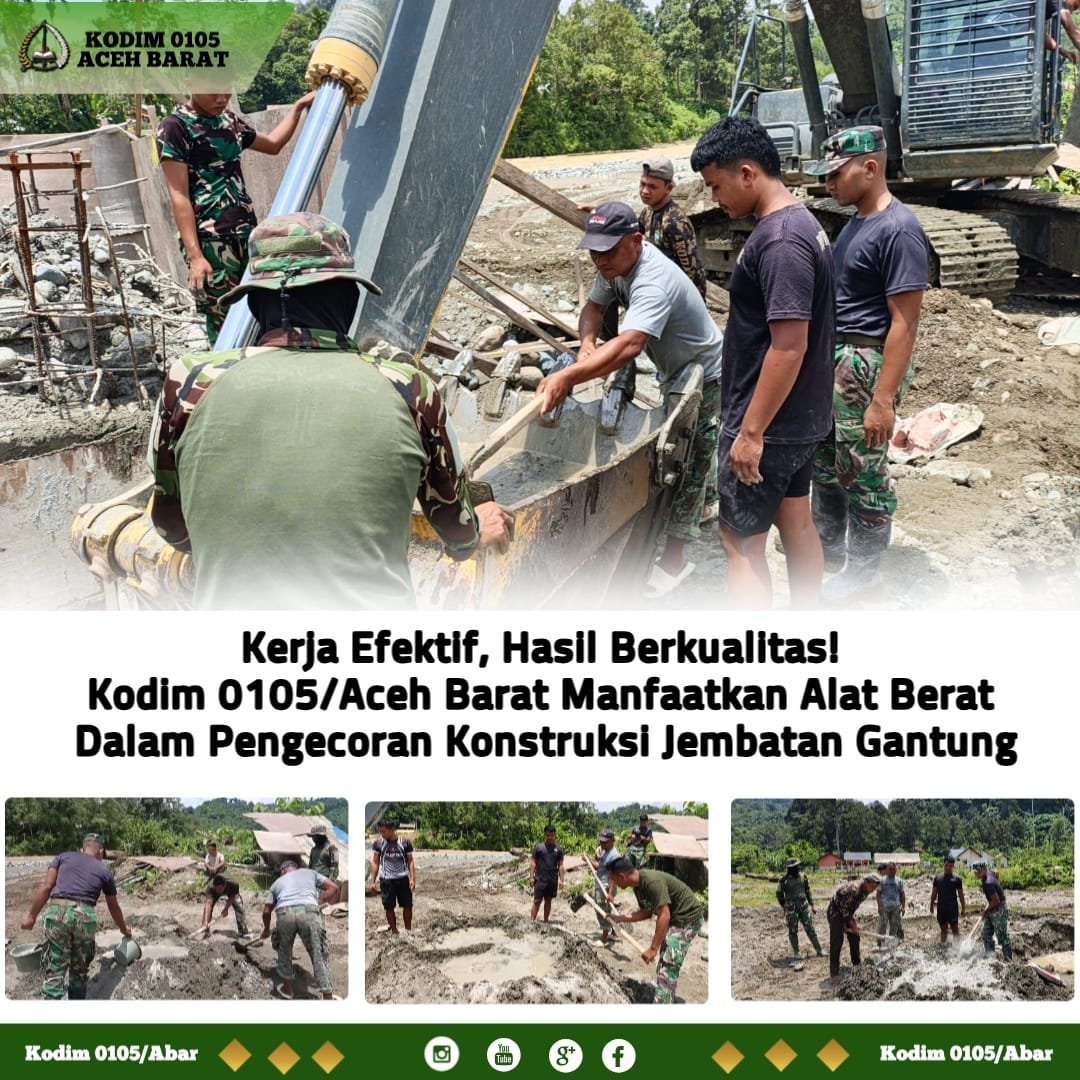 Efisiensi dan Mutu Jadi Prioritas, Kodim 0105/Aceh Barat Gunakan Alat Berat Saat Pengecoran Jembatan Sikundo